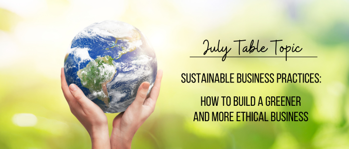 Sustainable Business Practices: How to Build a Greener and More Ethical Business